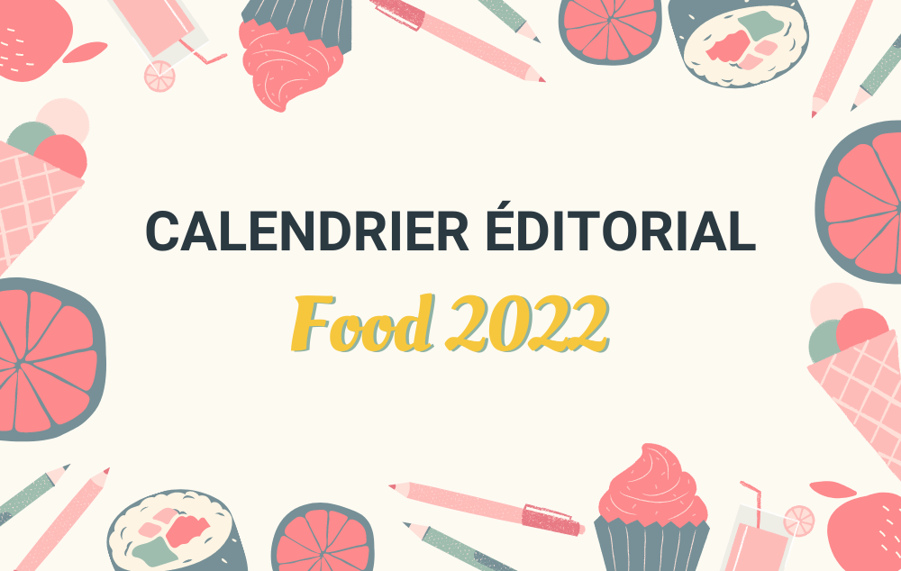 Calendrier éditorial food 2022